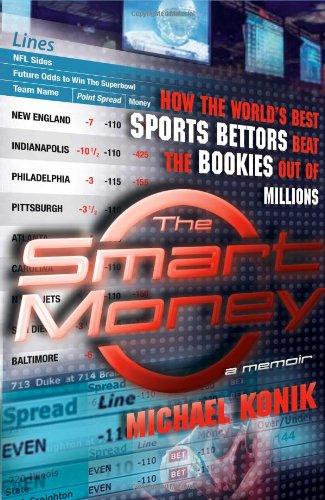 The Smart Money: How the World's Best Sports Bettors Beat the Bookies Out of Millions Cover