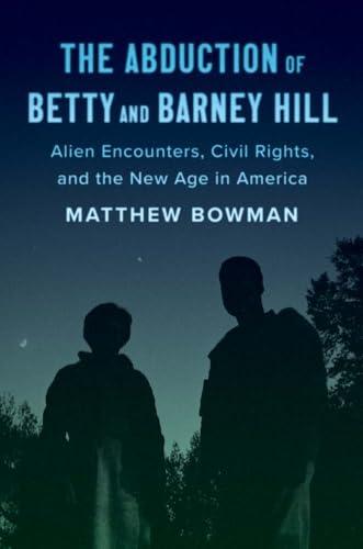 The Abduction of Betty and Barney Hill: Alien Encounters, Civil Rights, and the New Age in America Cover