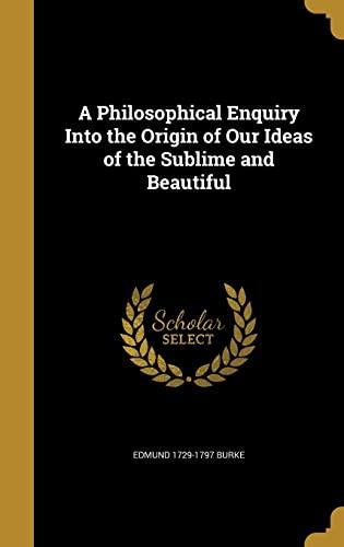 A Philosophical Enquiry Into the Origin of Our Ideas of the Sublime and Beautiful Cover
