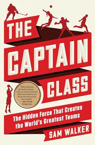 The Captain Class: The Hidden Force That Creates the World's Greatest Teams Cover