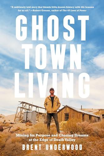 Ghost Town Living: Mining for Purpose and Chasing Dreams at the Edge of Death Valley Cover