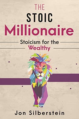 The Stoic Millionaire: Stoicism for the Wealthy Cover