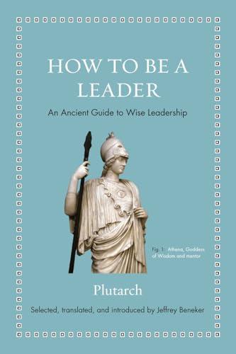 How to Be a Leader: An Ancient Guide to Wise Leadership (Ancient Wisdom for Modern Readers) Cover