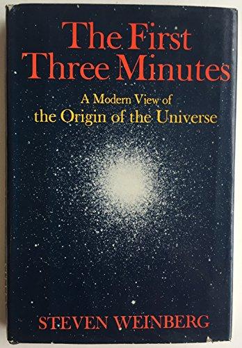 The First Three Minutes: A Modern View of the Origin of the Universe Cover