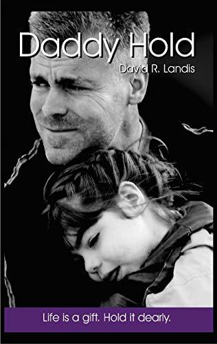 Daddy Hold: Life is a gift. Hold it dearly. Cover