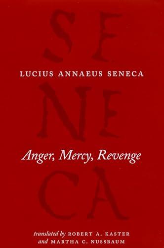 Anger, Mercy, Revenge (The Complete Works of Lucius Annaeus Seneca) Cover