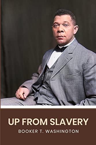 Up From Slavery: The Original 1901 Edition (A Booker T. Washington Classics) Cover