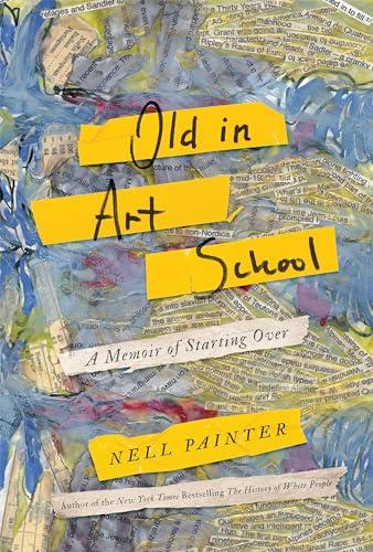 Old In Art School: A Memoir of Starting Over Cover