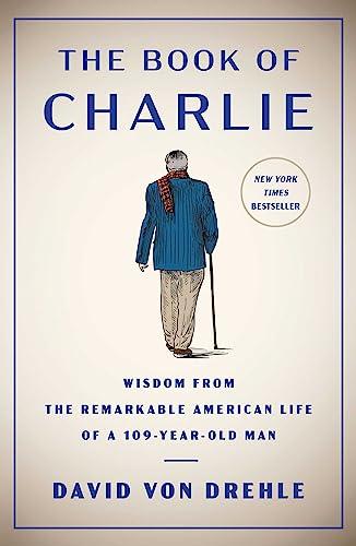 The Book of Charlie: Wisdom from the Remarkable American Life of a 109-Year-Old Man Cover