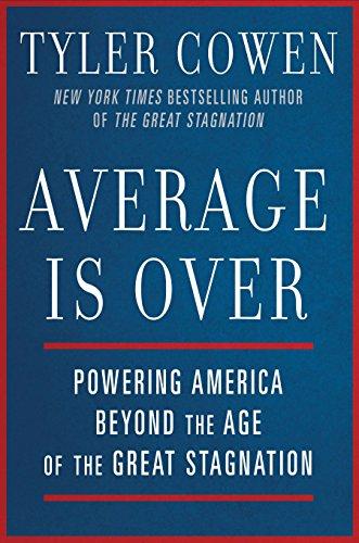 Average Is Over: Powering America Beyond the Age of the Great Stagnation Cover