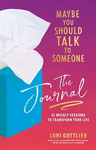 Maybe You Should Talk to Someone: The Journal: 52 Weekly Sessions to Transform Your Life Cover