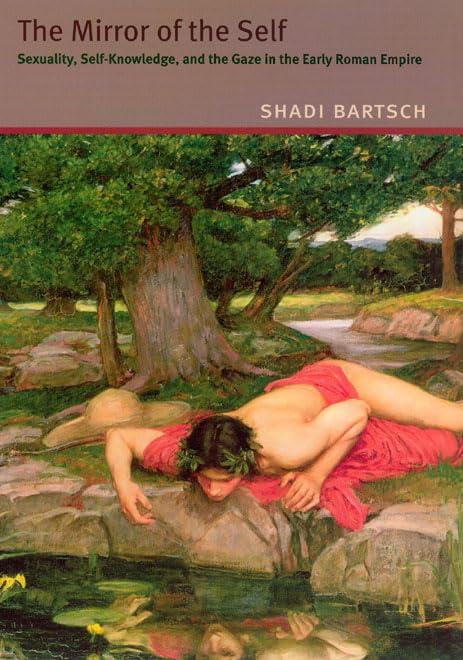 The Mirror of the Self: Sexuality, Self-Knowledge, and the Gaze in the Early Roman Empire Cover