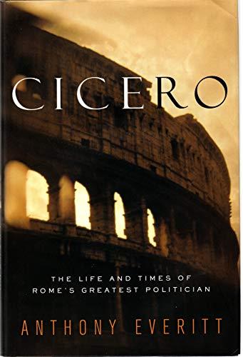 Cicero: The Life and Times of Rome's Greatest Politician Cover