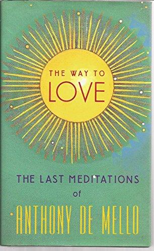 The Way to Love: The Last Meditations of Anthony de Mello Cover