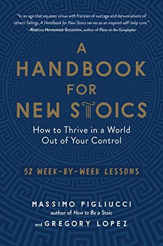 A Handbook for New Stoics: How to Thrive in a World Out of Your Control - 52 Week-by-Week Lessons Cover