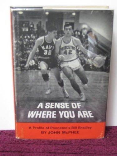 A Sense of Where You Are: A Profile of Bill Bradley at Princeton Cover