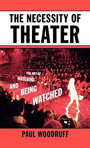 The Necessity of Theater: The Art of Watching and Being Watched Cover
