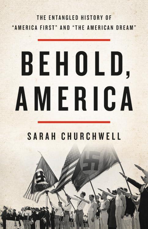 Behold, America: The Entangled History of "America First" and "the American Dream" Cover