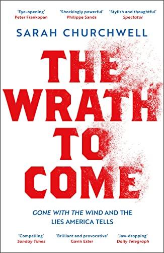 The Wrath to Come: Gone with the Wind and the Lies America Tells Cover