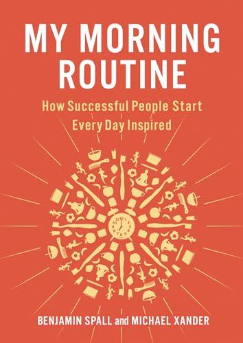 My Morning Routine: How Successful People Start Every Day Inspired Cover