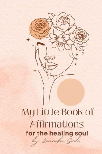 My Little Book of Affirmations: For The Healing Soul Cover