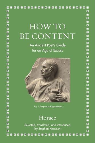 How to Be Content: An Ancient Poet's Guide for an Age of Excess (Ancient Wisdom for Modern Readers) Cover