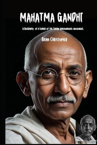 Mahatma Gandhi: A biography of a Leader, of the Indian independence movement Cover
