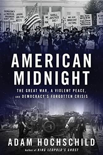 American Midnight: The Great War, a Violent Peace, and Democracy's Forgotten Crisis Cover