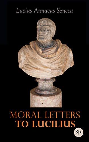 Moral Letters to Lucilius: Epistulae Morales ad Lucilium Cover