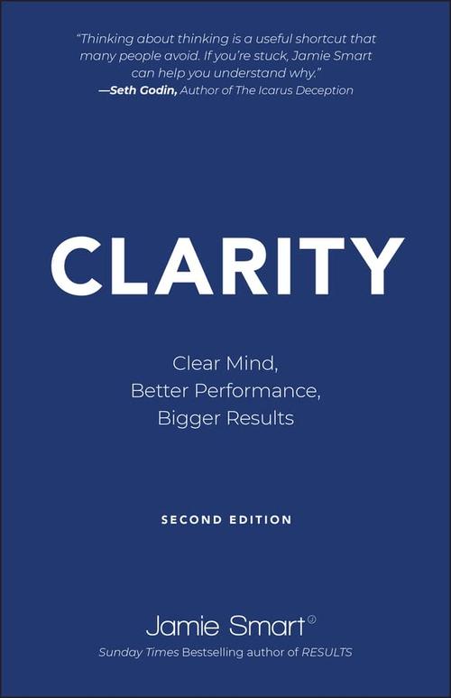 Clarity: Clear Mind, Better Performance, Bigger Results: 2nd Edition Cover