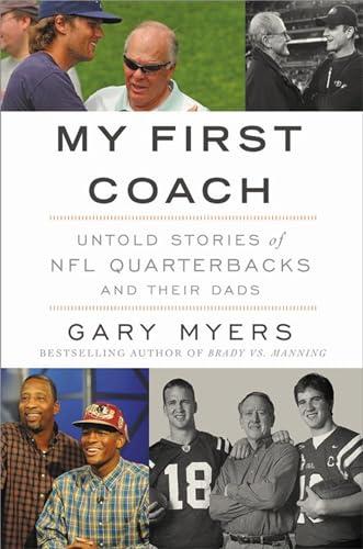 My First Coach: Inspiring Stories of NFL Quarterbacks and Their Dads Cover