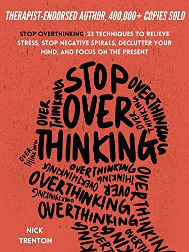 Stop Overthinking: 23 Techniques to Relieve Stress, Stop Negative Spirals, Declutter Your Mind, and Focus on the Present (The Path to Calm Book 1) Cover