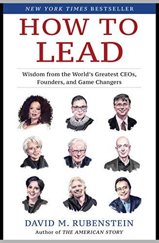 How to Lead: Wisdom from the World's Greatest CEOs, Founders, and Game Changers Cover