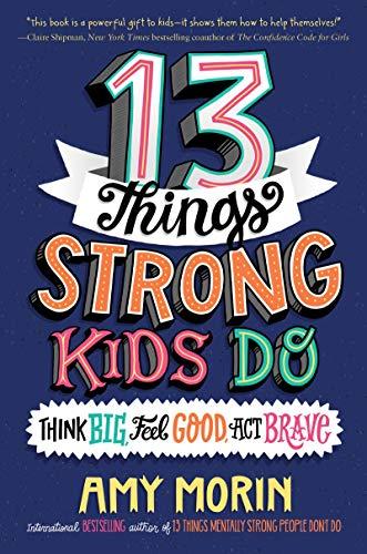 13 Things Strong Kids Do: Think Big, Feel Good, Act Brave Cover