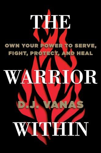 The Warrior Within: Own Your Power to Serve, Fight, Protect, and Heal Cover