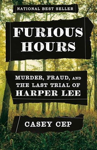 Furious Hours: Murder, Fraud, and the Last Trial of Harper Lee Cover