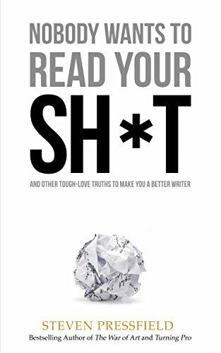 Nobody Wants to Read Your Sh*t: Why That Is And What You Can Do About It Cover