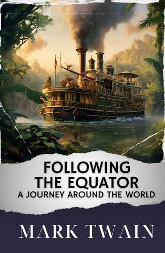 Following the Equator: A Journey Around the World: The Original Classic Cover