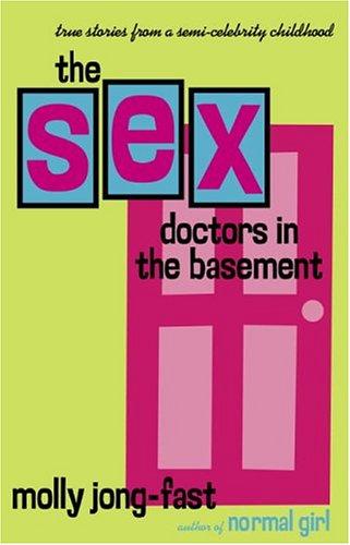 The Sex Doctors in the Basement: True Stories from a Semi-Celebrity Childhood Cover