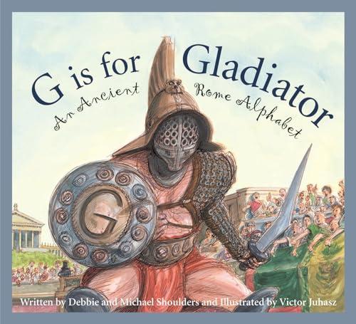G is for Gladiator: An Ancient Rome Alphabet Cover