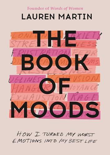 The Book of Moods: How I Turned My Worst Emotions Into My Best Life Cover