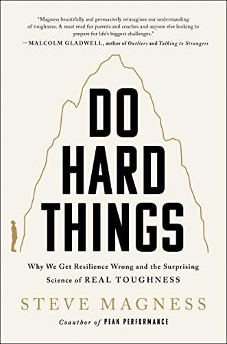 Do Hard Things: Why We Get Resilience Wrong and the Surprising Science of Real Toughness Cover