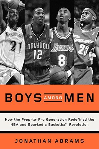 Boys Among Men: How the Prep-to-Pro Generation Redefined the NBA and Sparked a Basketball Revolution Cover