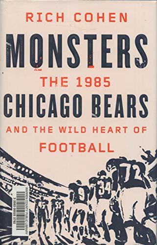 Monsters: The 1985 Chicago Bears and the Wild Heart of Football by Cohen, Rich (2013) Hardcover Cover