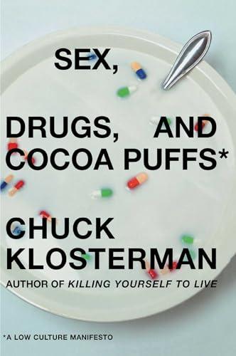 Sex, Drugs, and Cocoa Puffs: A Low Culture Manifesto Cover