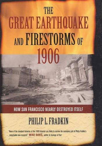 The Great Earthquake and Firestorms of 1906: How San Francisco Nearly Destroyed Itself Cover