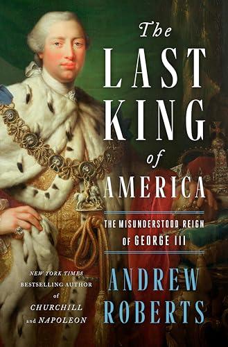 The Last King of America: The Misunderstood Reign of George III Cover