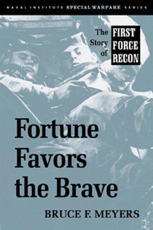 Fortune Favors the Brave: The Story of First Force Recon (Naval Institute Special Warfare Series) Cover