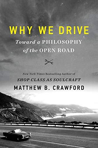 Why We Drive: Toward a Philosophy of the Open Road Cover