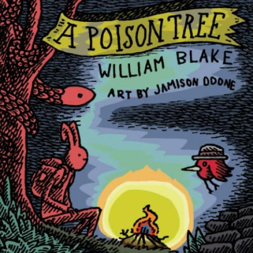 A Poison Tree: Visualizing the Fruits of Wrath, this is a small, strange edition of William Blake's A Poison Tree. Illustrated by Jamison Odone. Cover